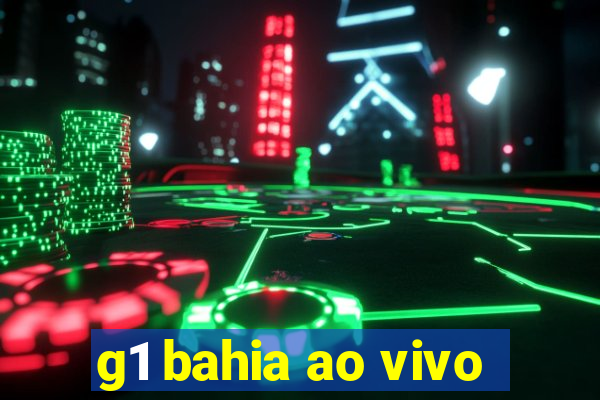 g1 bahia ao vivo